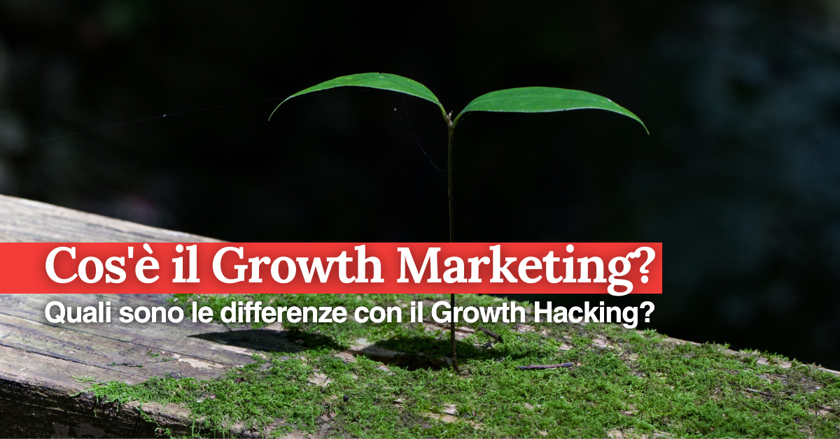 foto Cos'è il Growth Marketing? Quali sono le differenze con il Growth Hacking?