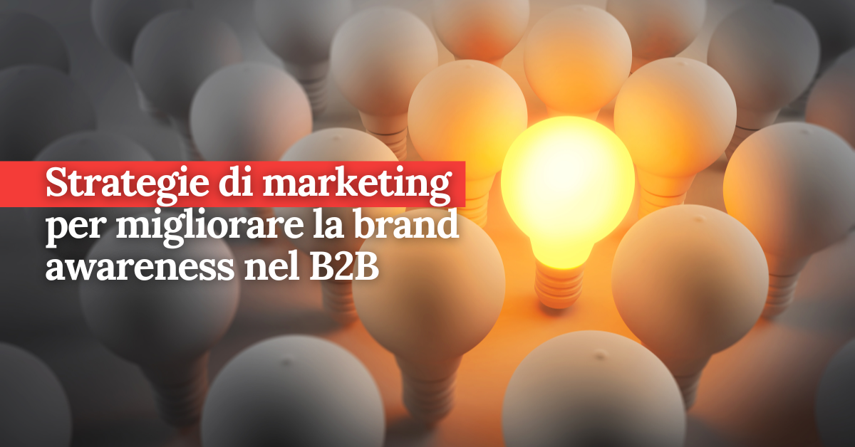 foto Strategie di marketing per migliorare la brand awareness nel B2B