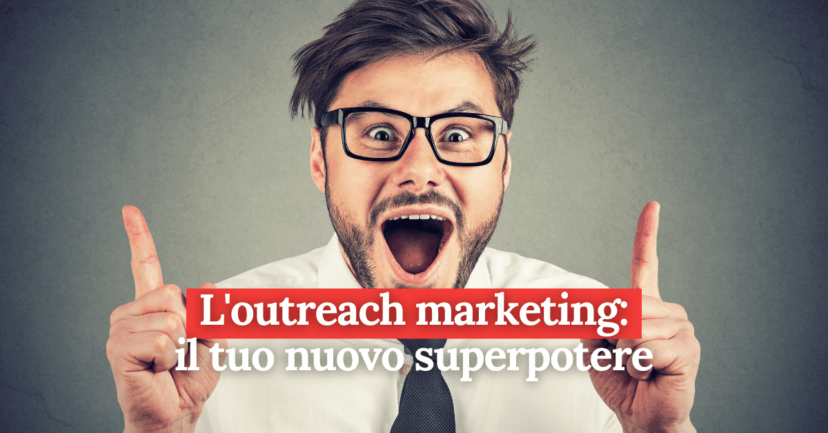 foto L'outreach marketing: il tuo nuovo superpotere