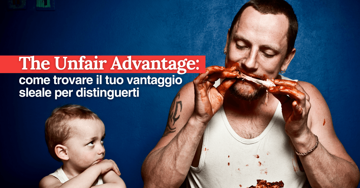 foto The Unfair Advantage: come trovare il tuo vantaggio sleale per distinguerti